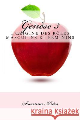 Genese 3: L'Origine des Roles Masculins et Feminins Krizo, Susanna 9781517798444 Createspace - książka