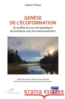 Genèse de l'écoformation: Du préfixe éco au vert paradigme de formation avec les environnements Pineau, Gaston 9782140327179 Editions L'Harmattan - książka
