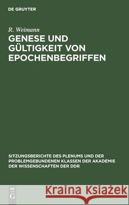 Genese Und Gültigkeit Von Epochenbegriffen: Theoretisch-Methodologische Prinzipien Der Periodisierung E W W Engelberg, W Bahner, W Dietze, R Weimann 9783112502730 De Gruyter - książka