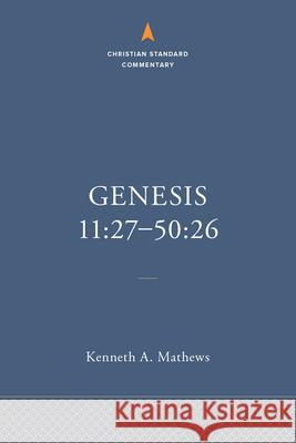 Genesis 11:27-50:26: The Christian Standard Commentary Kenneth A. Mathews 9781087742052 Holman Bible Publishers - książka