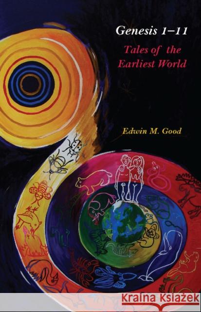 Genesis 1-11: Tales of the Earliest World Good, Edwin 9780804774963 Stanford University Press - książka