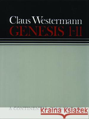 Genesis 1 - 11: Continental Commentaries Westermann, Claus 9780800695002 Augsburg Fortress Publishers - książka