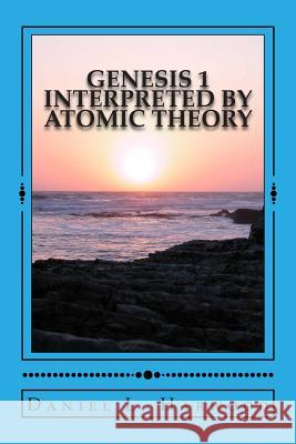 Genesis 1 Interpreted by Atomic Theory: A Science Teacher Looks At Genesis 1 Harwood, Daniel L. 9781496032799 Createspace - książka