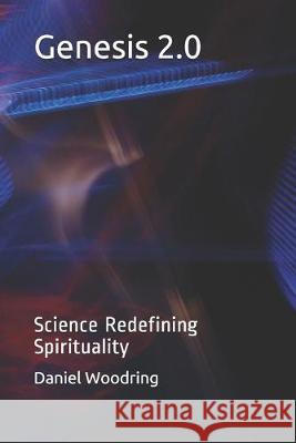 Genesis 2.0: Science Redefining Spirituality Daniel Woodring 9781734017205 R. R. Bowker - książka