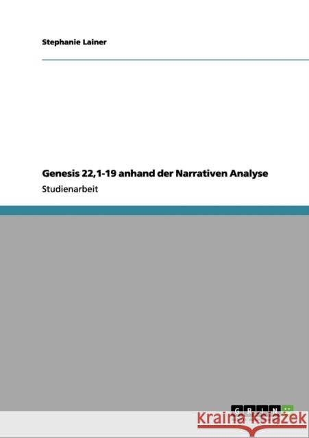 Genesis 22,1-19 anhand der Narrativen Analyse Stephanie Lainer 9783656051992 Grin Verlag - książka