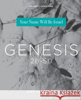 Genesis 28-50: Your Name Will Be Israel Alex Varughese 9780834140431 Foundry Publishing - książka