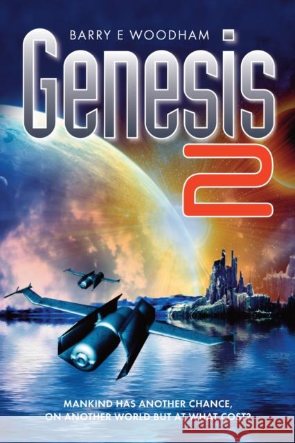 Genesis 2: Mankind Has Another Chance, on Another World but at What Cost? Barry Woodham 9781909020795 Mereo Books - książka