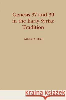 Genesis 37 and 39 in the Early Syriac Tradition Kristian Heal 9789004526952 Brill - książka