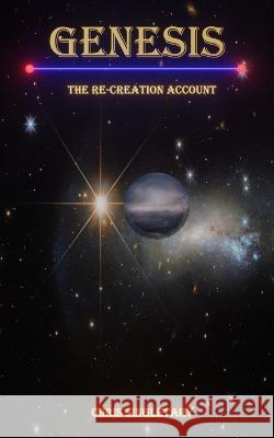 Genesis - The Re-Creation Account Chris Singletary 9780578278292 Middle of the Garden Ministries - książka