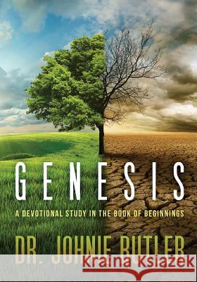 Genesis: A Devotional Study in the Book of Beginnings Dr Johnie Butler 9781514251768 Createspace - książka