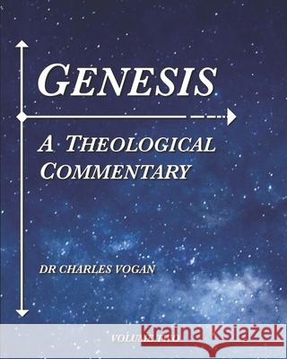 Genesis: A Theological Commentary (Volume 2) Charles Vogan 9781722102463 Createspace Independent Publishing Platform - książka