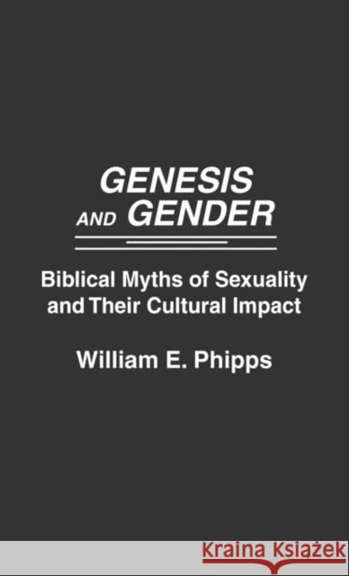 Genesis and Gender: Biblical Myths of Sexuality and Their Cultural Impact Phipps, William E. 9780275932008 Praeger Publishers - książka