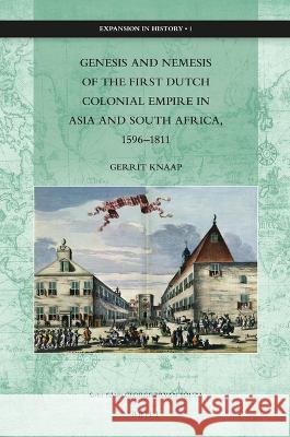 Genesis and Nemesis of the First Dutch Colonial Empire in Asia and South Africa, 1596-1811 Gerrit Knaap 9789004527997 Brill - książka