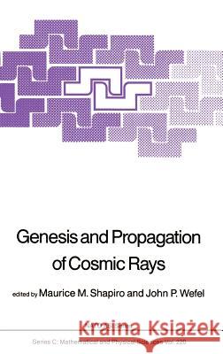 Genesis and Propagation of Cosmic Rays John P. Wefel Maurice M. Shapiro M. M. Shapiro 9789027726285 Springer - książka