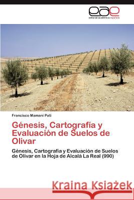 Genesis, Cartografia y Evaluacion de Suelos de Olivar Francisco Maman 9783845494098 Editorial Acad Mica Espa Ola - książka