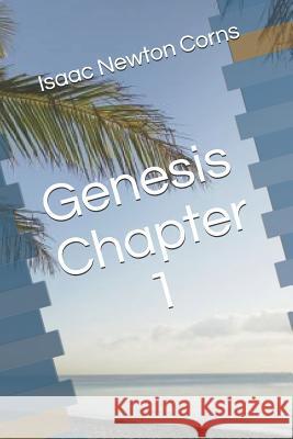 Genesis Chapter 1 Isaac Newton Corns 9781521441060 Independently Published - książka