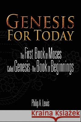 Genesis for Today Philip A. Lewis 9781456873196 Xlibris Corporation - książka