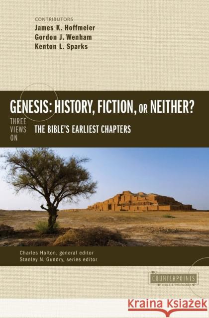 Genesis: History, Fiction, or Neither?: Three Views on the Bible's Earliest Chapters Gordon John Wenham Kenton Sparks Charles Halton 9780310514947 Zondervan - książka
