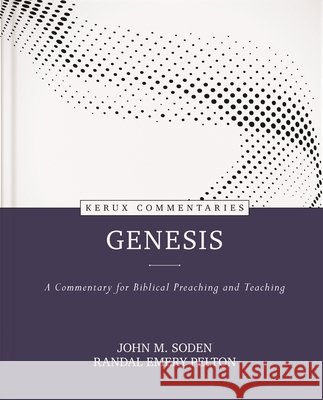 Genesis - Kerux: A Commentary for Biblical Preaching and Teaching Randal Emery Pelton 9780825425509 Kregel Publications - książka