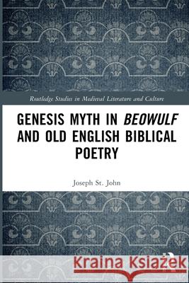 Genesis Myth in Beowulf and Old English Biblical Poetry Joseph St. John 9781032621814 Routledge - książka