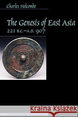 Genesis of East Asia, 221 B.C.-A.D. 907 Holcombe, Charles 9780824824655 University of Hawaii Press - książka