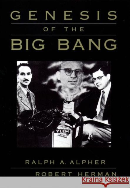 Genesis of the Big Bang Ralph Alpher Robert Herman Robert Herman 9780195111828 Oxford University Press, USA - książka