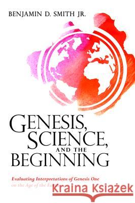 Genesis, Science, and the Beginning Benjamin D. Smith 9781532643316 Wipf & Stock Publishers - książka