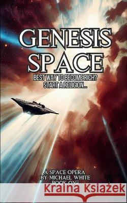 Genesis Space Book One: Ascent to Heaven: The Church of Man. Michael White   9781973186243 Independently Published - książka