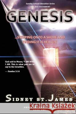 Genesis: ...stepping onto the shore and finding it is heaven James, Sidney St 9781546830290 Createspace Independent Publishing Platform - książka