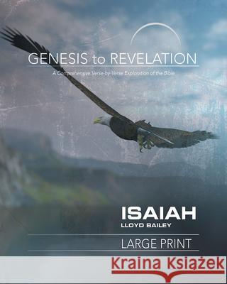 Genesis to Revelation: Isaiah Participant Book: A Comprehensive Verse-By-Verse Exploration of the Bible Bailey, Lloyd 9781501855672 Abingdon Press - książka