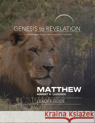 Genesis to Revelation: Matthew Leader Guide: A Comprehensive Verse-By-Verse Exploration of the Bible Robert E. Luccock 9781501848445 Abingdon Press - książka
