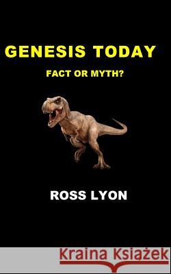 Genesis Today: Fact or Fiction? Ross Lyon 9781545404720 Createspace Independent Publishing Platform - książka