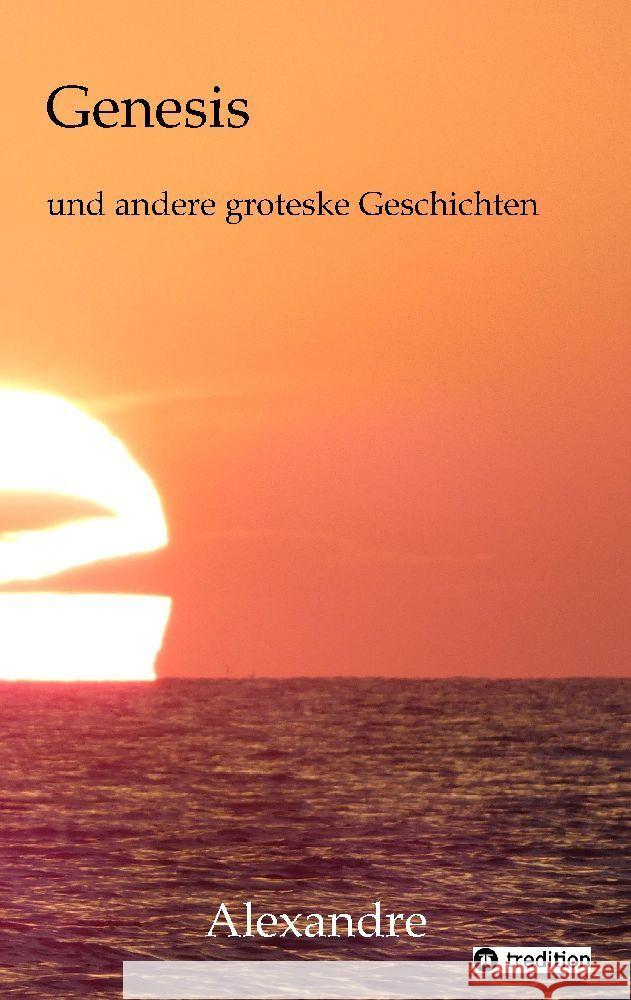 Genesis und andere groteske Geschichten Alexandre 9783347697898 tredition - książka