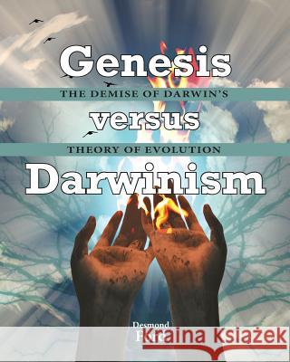 GENESIS versus DARWINISM: The Demise of Darwin's Theory of Evolution Ford, Desmond 9781500325732 Createspace - książka