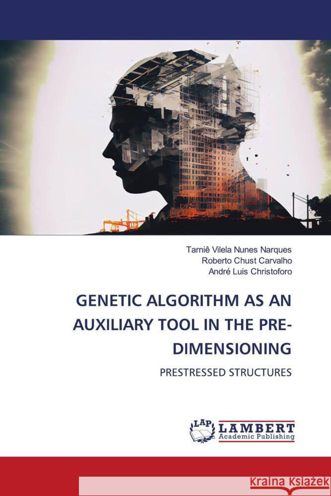 Genetic Algorithm as an Auxiliary Tool in the Pre-Dimensioning Tarni? Vilel Roberto Chus Andr? Lui 9786208011628 LAP Lambert Academic Publishing - książka