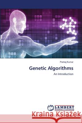 Genetic Algorithms Kumar, Pankaj 9786139456574 LAP Lambert Academic Publishing - książka