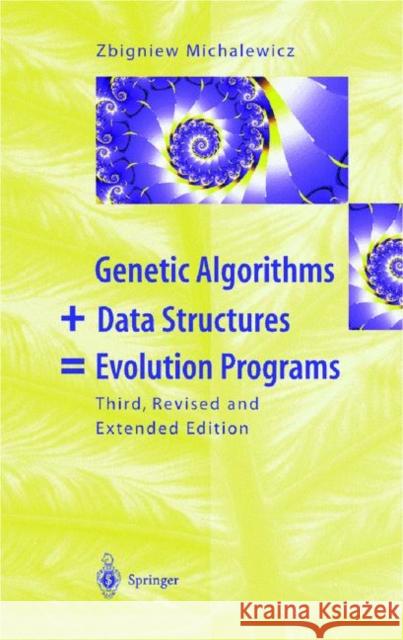 Genetic Algorithms + Data Structures = Evolution Programs Z. Michalewicz Zbigniew Michalewicz 9783540606765 Springer - książka