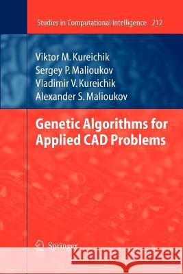 Genetic Algorithms for Applied CAD Problems Viktor M. Kureichik, Sergey P. Malioukov, Vladimir V. Kureichik, Alexander S. Malioukov 9783642242571 Springer-Verlag Berlin and Heidelberg GmbH &  - książka