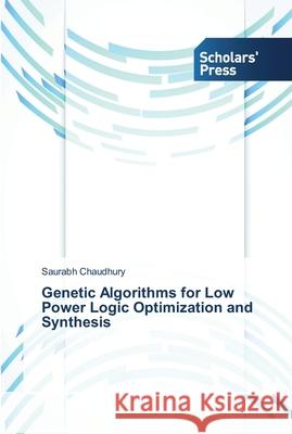 Genetic Algorithms for Low Power Logic Optimization and Synthesis Chaudhury, Saurabh 9783639519143 Scholar's Press - książka