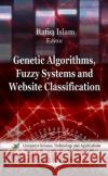 Genetic Algorithms, Fuzzy Systems & Website Classification Rafiq Islam 9781613240007 Nova Science Publishers Inc