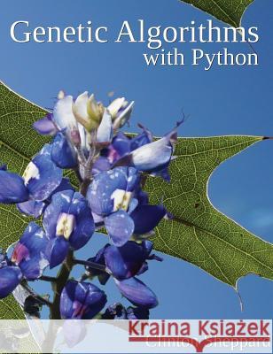 Genetic Algorithms with Python Clinton Sheppard 9781732029804 Clinton Sheppard - książka