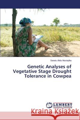 Genetic Analyses of Vegetative Stage Drought Tolerance in Cowpea Alidu Mustapha Sanatu 9783659441455 LAP Lambert Academic Publishing - książka