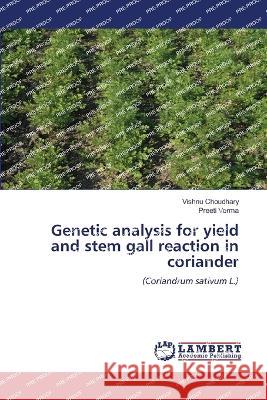 Genetic analysis for yield and stem gall reaction in coriander Vishnu Choudhary Preeti Verma  9786204726939 International Book Market Service Ltd - książka