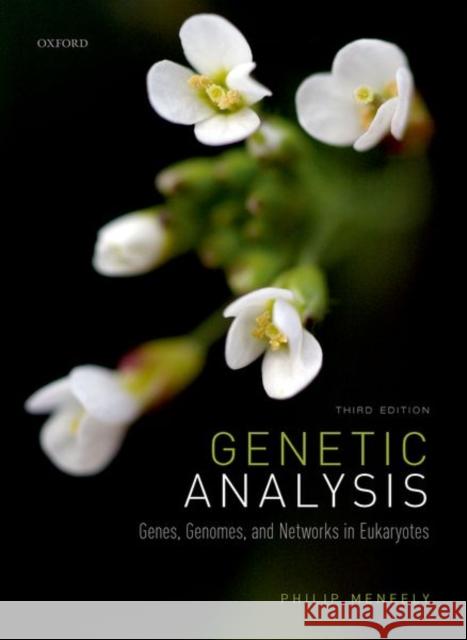 Genetic Analysis: Genes, Genomes, and Networks in Eukaryotes Philip Meneely (Professor of Biology, Pr   9780198809906 Oxford University Press - książka