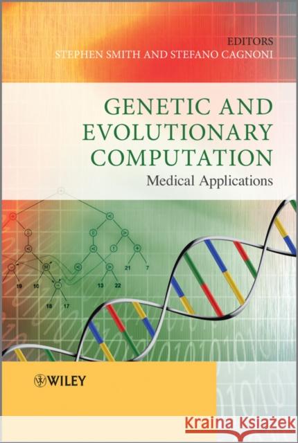 Genetic and Evolutionary Computation: Medical Applications Smith, Stephen L. 9780470748138  - książka