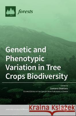 Genetic and Phenotypic Variation in Tree Crops Biodiversity Gaetano DiStefano   9783036506388 Mdpi AG - książka