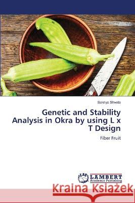 Genetic and Stability Analysis in Okra by using L x T Design Sakriya Shveta 9786205498064 LAP Lambert Academic Publishing - książka