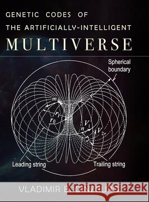 Genetic Codes of the Artificially-Intelligent Multiverse Vladimir Ginzburg 9781733140232 Helicola Press - książka