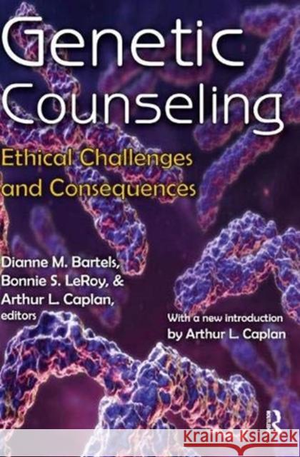 Genetic Counseling: Ethical Challenges and Consequences Dianne M. Bartels, Bonnie S. LeRoy, Arthur L. Caplan 9781138524217 Taylor & Francis (ML) - książka