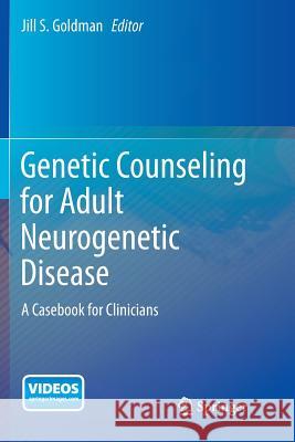 Genetic Counseling for Adult Neurogenetic Disease: A Casebook for Clinicians Goldman, Jill S. 9781489978370 Springer - książka